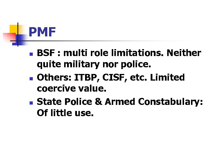 PMF n n n BSF : multi role limitations. Neither quite military nor police.