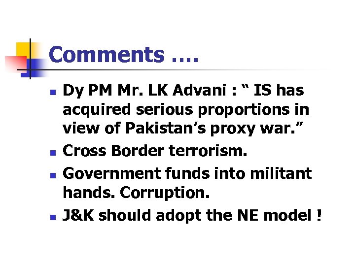 Comments …. n n Dy PM Mr. LK Advani : “ IS has acquired