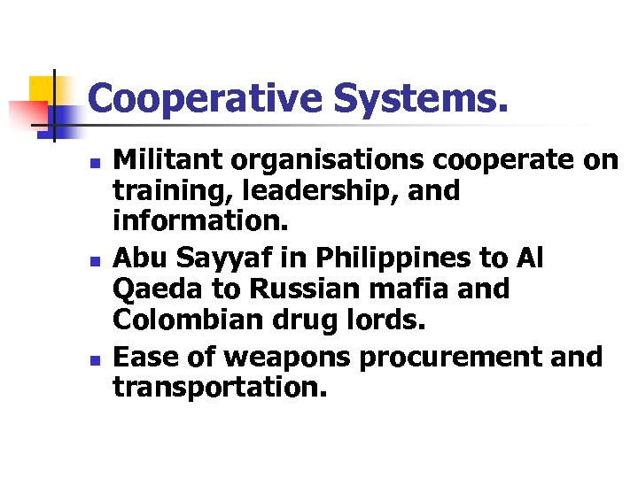 Cooperative Systems. n n n Militant organisations cooperate on training, leadership, and information. Abu