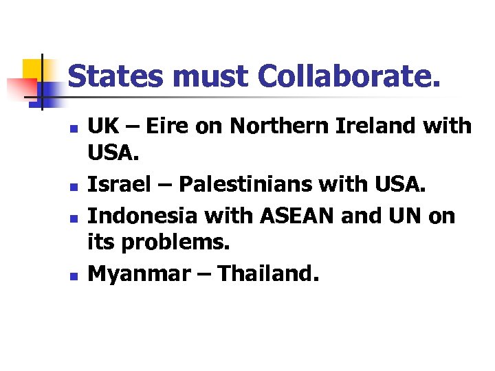 States must Collaborate. n n UK – Eire on Northern Ireland with USA. Israel