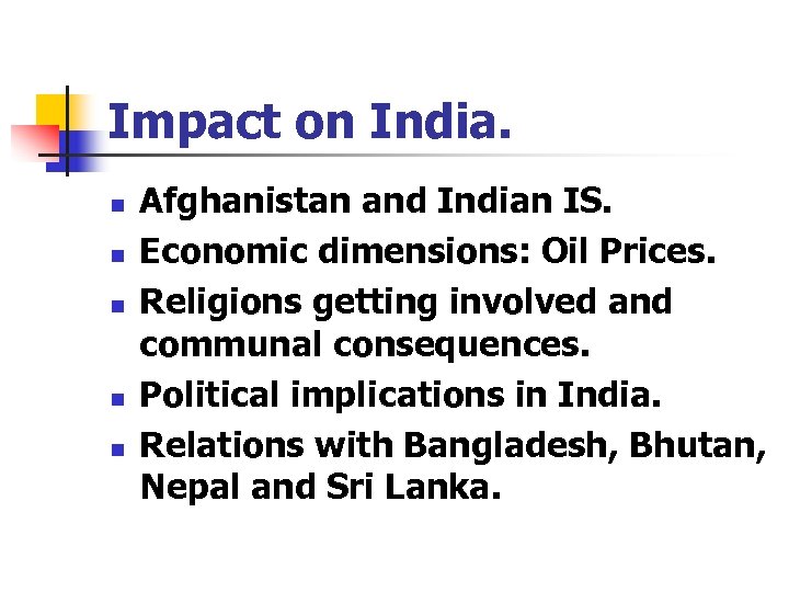 Impact on India. n n n Afghanistan and Indian IS. Economic dimensions: Oil Prices.