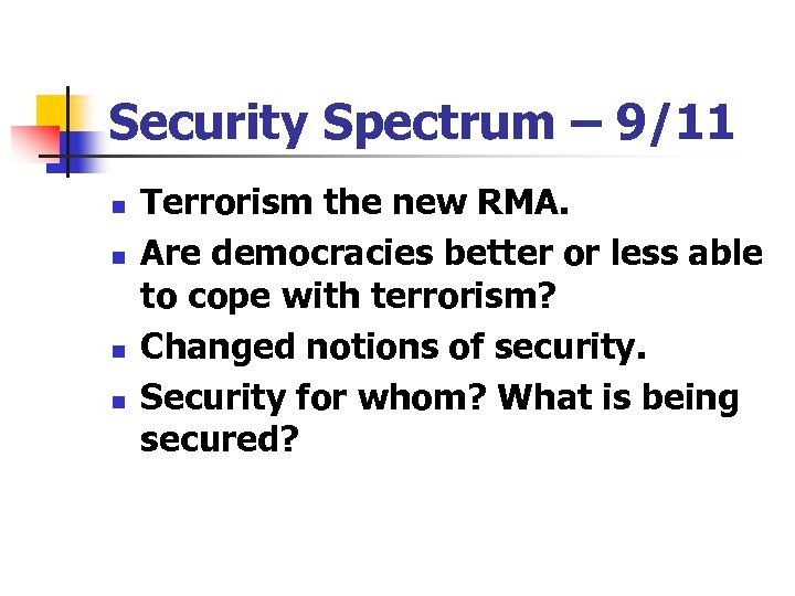 Security Spectrum – 9/11 n n Terrorism the new RMA. Are democracies better or