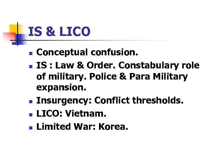 IS & LICO n n n Conceptual confusion. IS : Law & Order. Constabulary