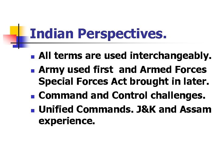 Indian Perspectives. n n All terms are used interchangeably. Army used first and Armed