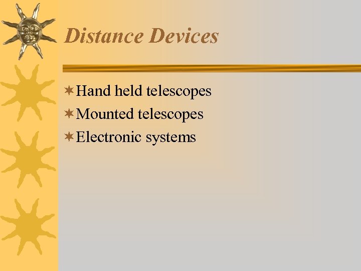 Distance Devices ¬Hand held telescopes ¬Mounted telescopes ¬Electronic systems 
