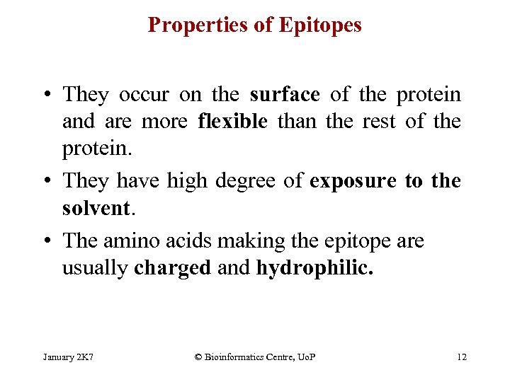 Properties of Epitopes • They occur on the surface of the protein and are
