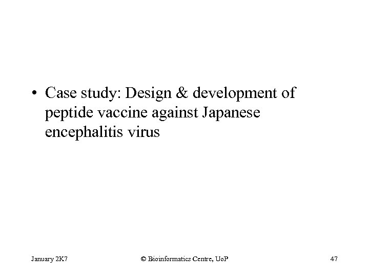  • Case study: Design & development of peptide vaccine against Japanese encephalitis virus
