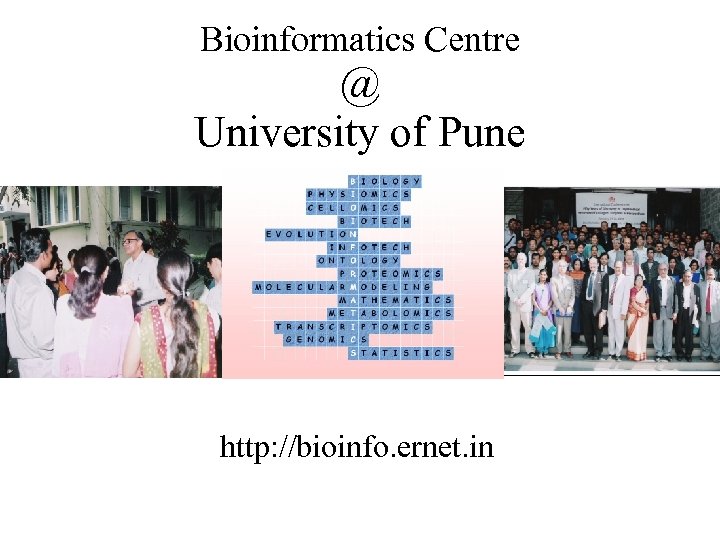 Bioinformatics Centre @ University of Pune http: //bioinfo. ernet. in 