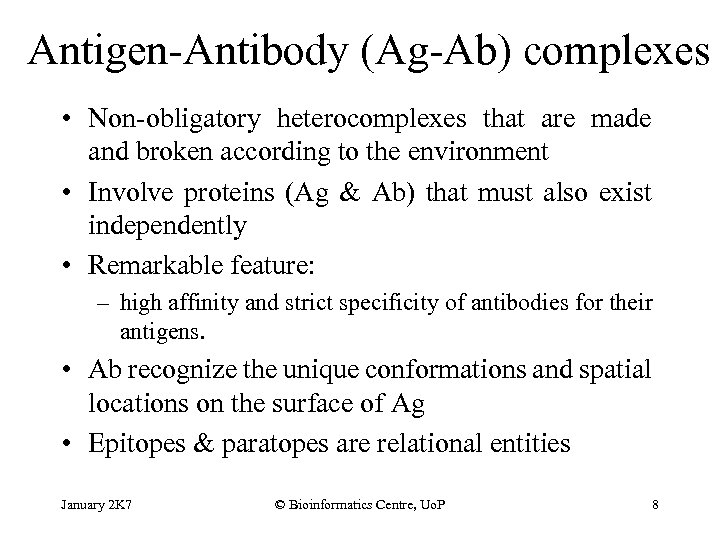 Antigen-Antibody (Ag-Ab) complexes • Non-obligatory heterocomplexes that are made and broken according to the