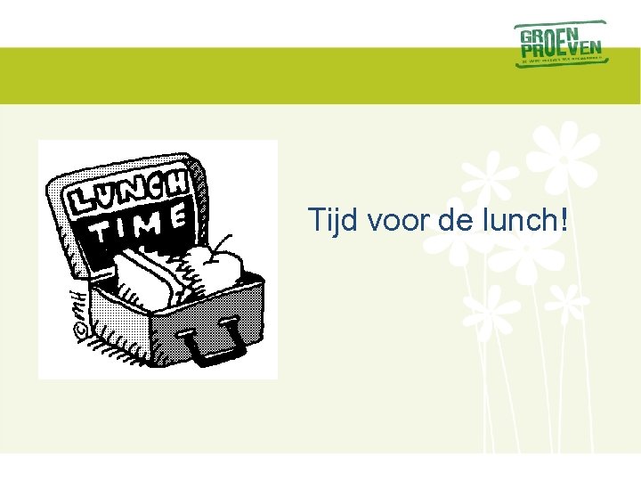 Tijd voor de lunch! 
