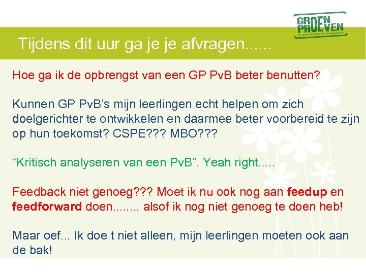 Tijdens dit uur ga je je afvragen. . . Hoe ga ik de opbrengst