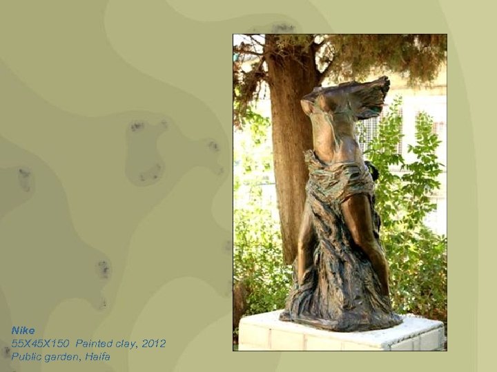 Nike 55 X 45 X 150 Painted clay, 2012 Public garden, Haifa 