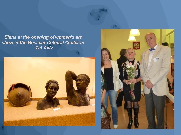 Elena at the opening of women’s art show at the Russian Cultural Center in