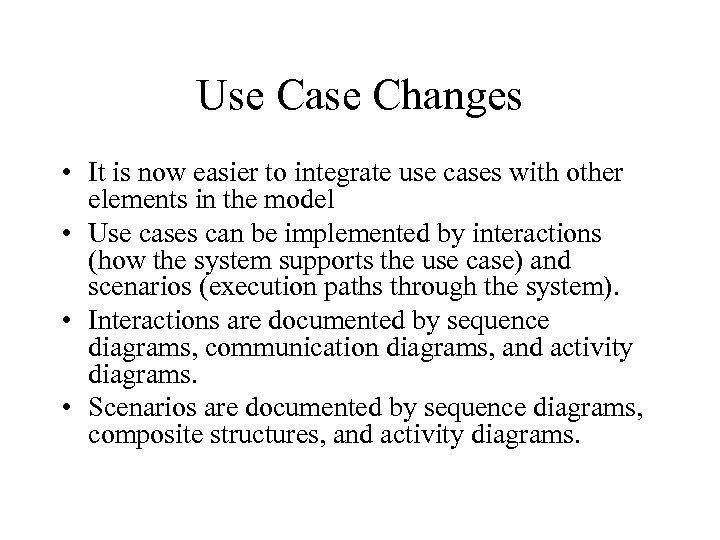 Use Case Changes • It is now easier to integrate use cases with other