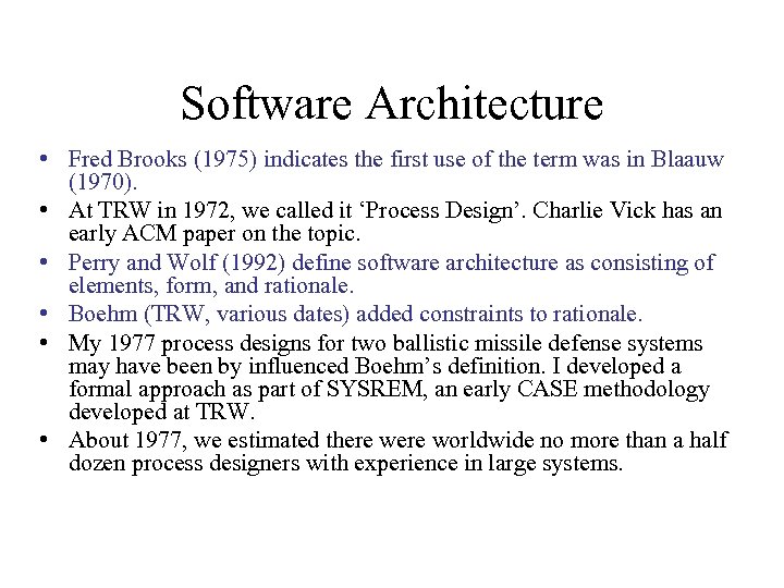 Software Architecture • Fred Brooks (1975) indicates the first use of the term was