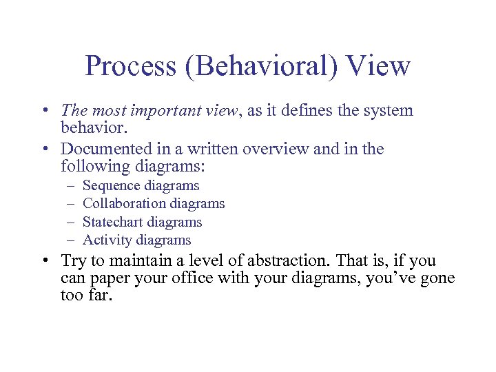 Process (Behavioral) View • The most important view, as it defines the system behavior.