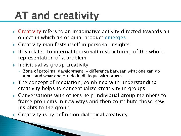 AT and creativity Creativity refers to an imaginative activity directed towards an object in
