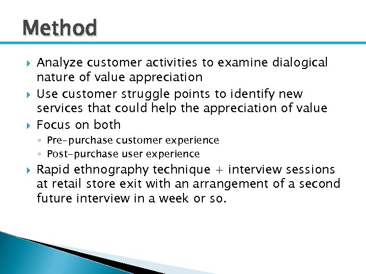 Method Analyze customer activities to examine dialogical nature of value appreciation Use customer struggle