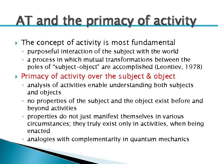 AT and the primacy of activity The concept of activity is most fundamental ◦