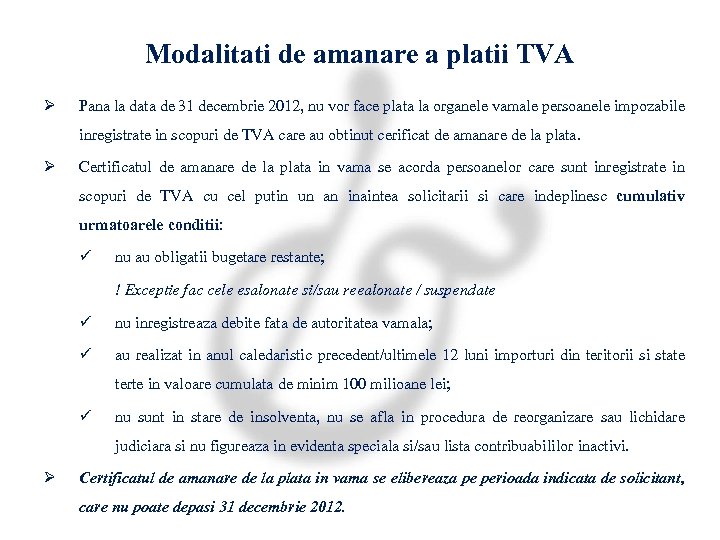 Modalitati de amanare a platii TVA Ø Pana la data de 31 decembrie 2012,