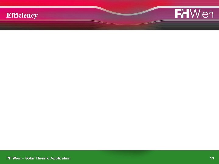 Efficiency PH Wien – Solar Thermic Application 13 