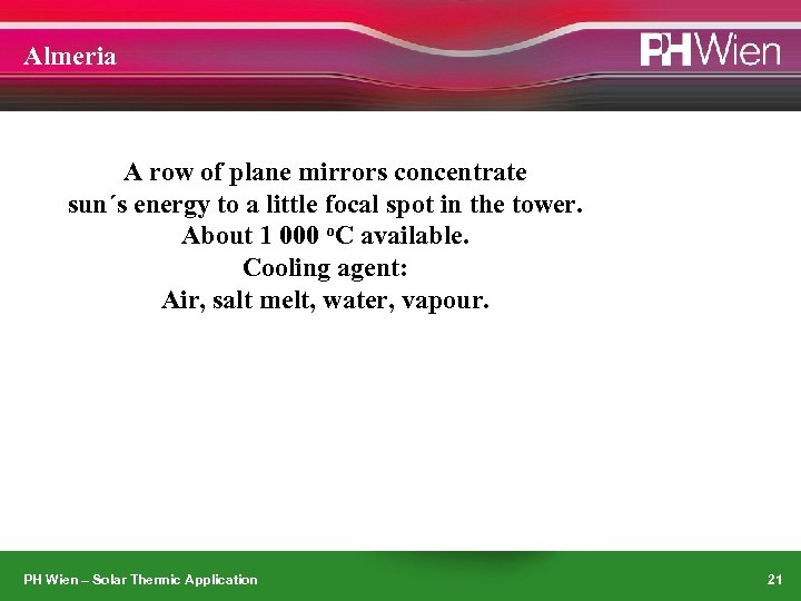 Almeria A row of plane mirrors concentrate sun´s energy to a little focal spot