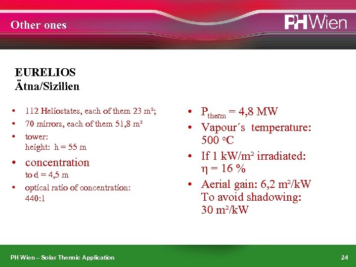 Other ones EURELIOS Ätna/Sizilien • • • 112 Heliostates, each of them 23 m²;