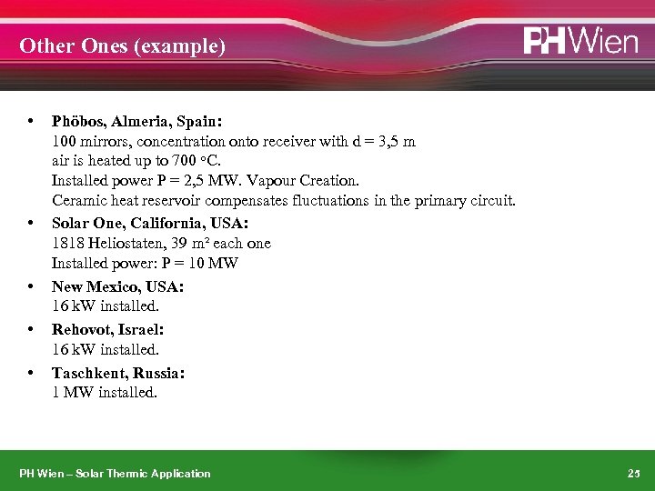 Other Ones (example) • • • Phöbos, Almeria, Spain: 100 mirrors, concentration onto receiver