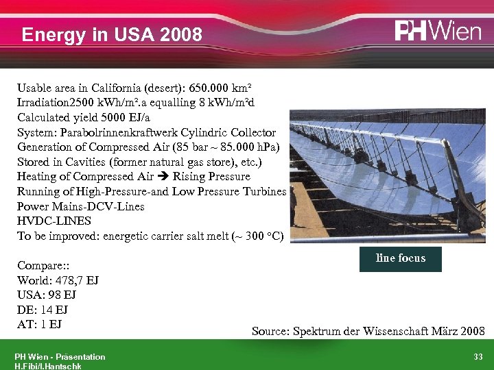 Energy in USA 2008 Usable area in California (desert): 650. 000 km² Irradiation 2500