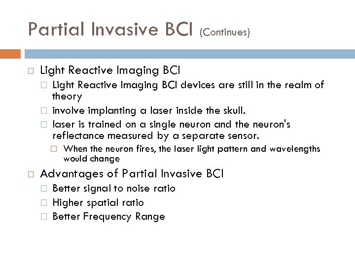 Partial Invasive BCI (Continues) Light Reactive Imaging BCI devices are still in the realm