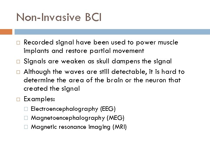 Non-Invasive BCI Recorded signal have been used to power muscle implants and restore partial