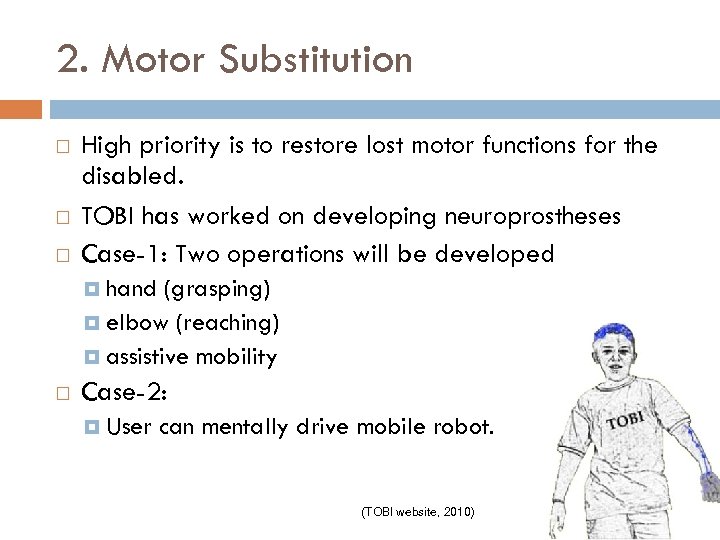 2. Motor Substitution High priority is to restore lost motor functions for the disabled.