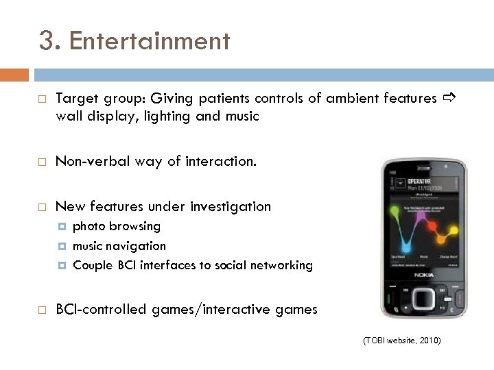 3. Entertainment Target group: Giving patients controls of ambient features wall display, lighting and