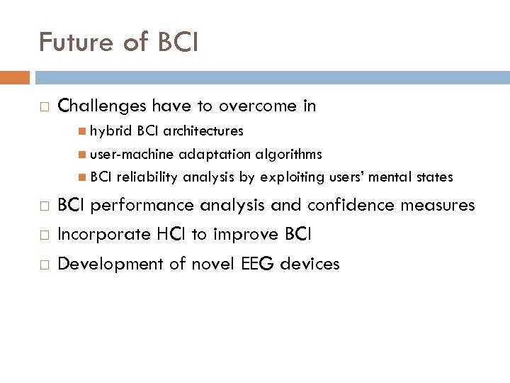 Future of BCI Challenges have to overcome in hybrid BCI architectures user-machine adaptation algorithms