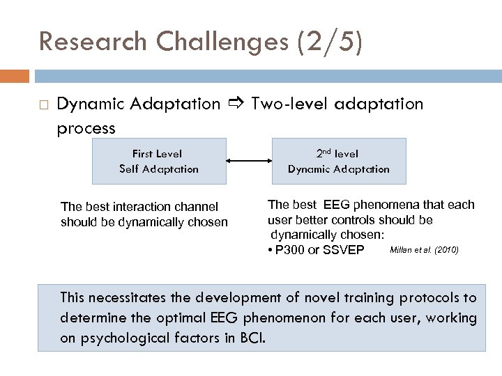 Research Challenges (2/5) Dynamic Adaptation Two-level adaptation process First Level Self Adaptation The best