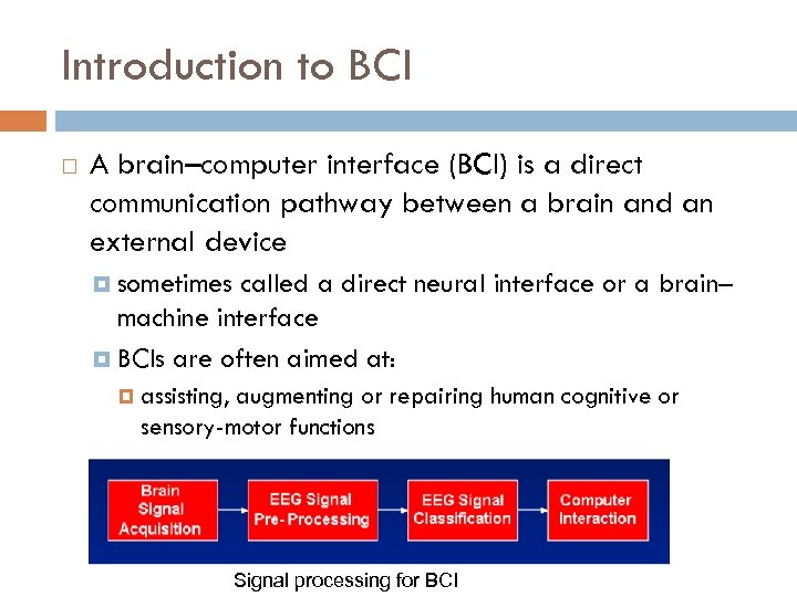 Introduction to BCI A brain–computer interface (BCI) is a direct communication pathway between a