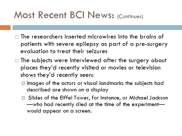 Most Recent BCI News: (Continues) The researchers inserted microwires into the brains of patients