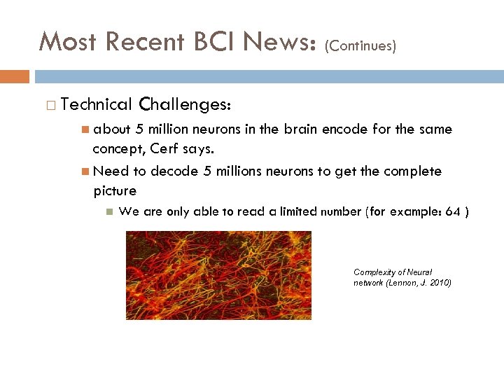 Most Recent BCI News: (Continues) Technical Challenges: about 5 million neurons in the brain