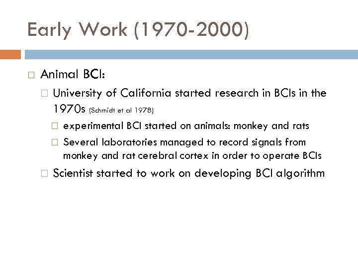 Early Work (1970 -2000) Animal BCI: University of California started research in BCIs in