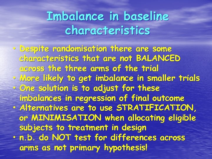 Imbalance in baseline characteristics • Despite randomisation there are some characteristics that are not