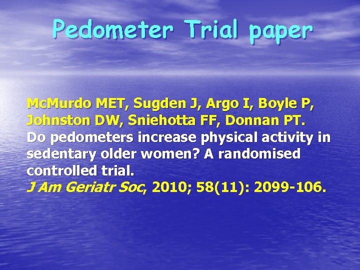 Pedometer Trial paper Mc. Murdo MET, Sugden J, Argo I, Boyle P, Johnston DW,
