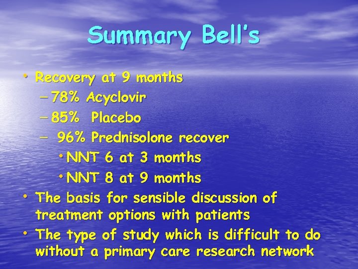 Summary Bell’s • Recovery at 9 months – 78% Acyclovir – 85% Placebo –