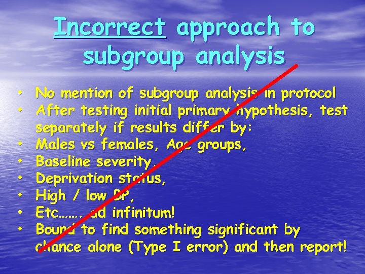 Incorrect approach to subgroup analysis • No mention of subgroup analysis in protocol •