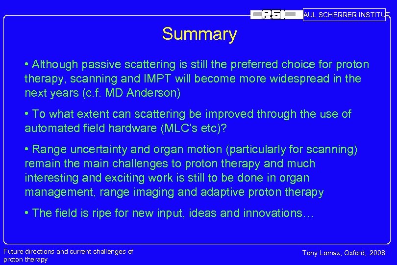 PAUL SCHERRER INSTITUT Summary • Although passive scattering is still the preferred choice for