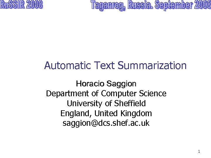 Automatic Text Summarization Horacio Saggion Department of Computer Science University of Sheffield England, United