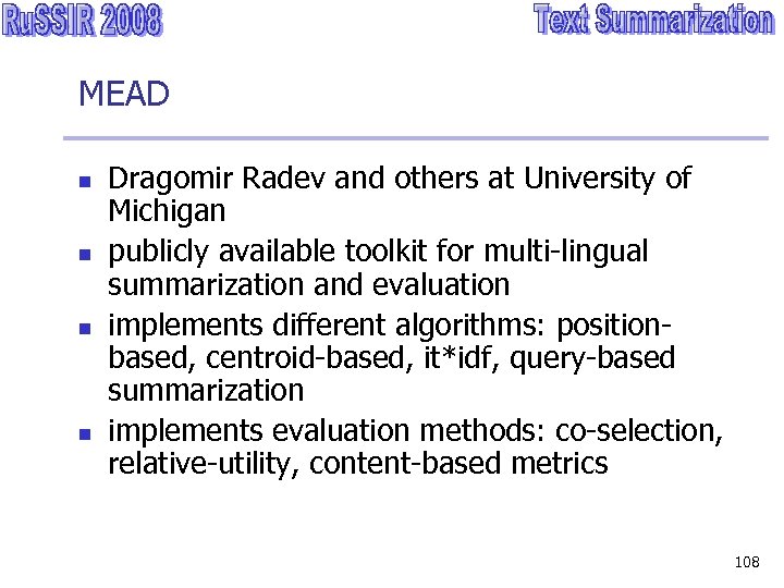 MEAD n n Dragomir Radev and others at University of Michigan publicly available toolkit