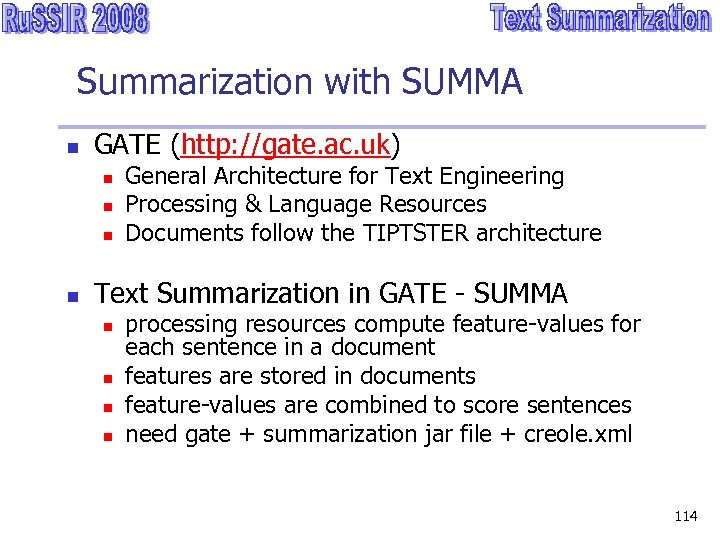 Summarization with SUMMA n GATE (http: //gate. ac. uk) n n General Architecture for