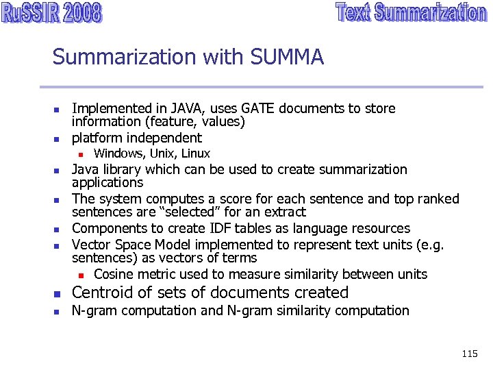 Summarization with SUMMA n n Implemented in JAVA, uses GATE documents to store information