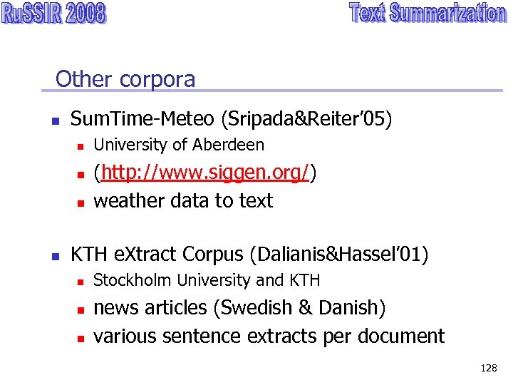 Other corpora n Sum. Time-Meteo (Sripada&Reiter’ 05) n n University of Aberdeen (http: //www.