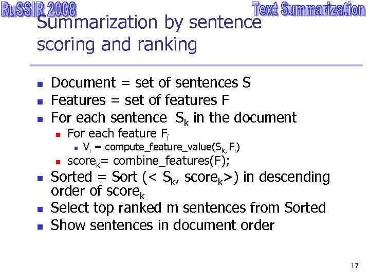 Summarization by sentence scoring and ranking n n n Document = set of sentences